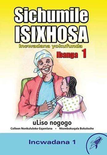 Sichumile Isixhosa Incwadana Yokufunda : Uliso Nogogo Incwadana 1 :  - SHUTERS-XHOSA