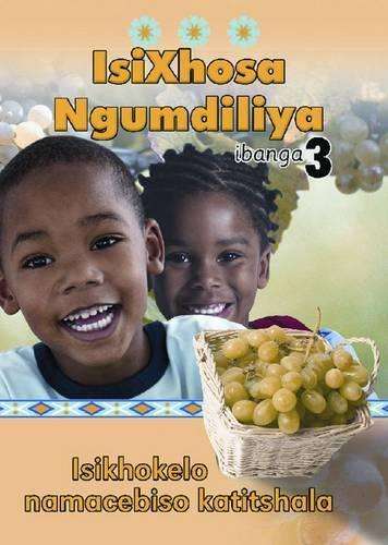 Isixhosa Ngumdiliya: Grade 3: Teacher's Resource - ISIXHOSA-GR3