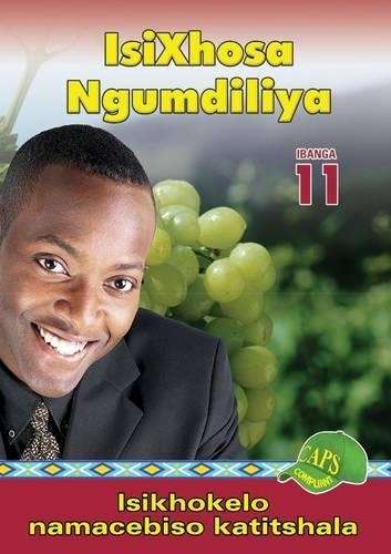 IsiXhosa Ngumdiliya : Ibanga 11 : Isikhokelo Namacebiso Katitshala - ISIXHOSA-GR11