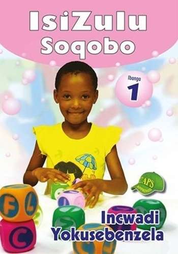 IsiZulu Soqobo : Ibanga 1 : Incwadi Yokusebenzela - ISIZULU-GR1