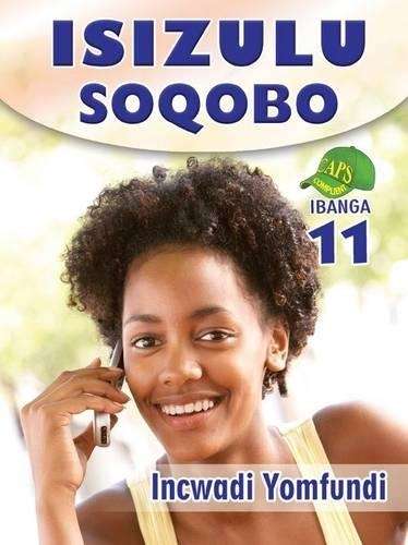 IsiZulu Soqobo : Ibanga 11 : Incwadi Yomfundi - ISIZULU-GR11