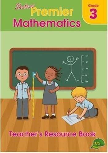 Shuters premier mathematics : Grade 3 : Teacher's Resource - MATHS-GR3