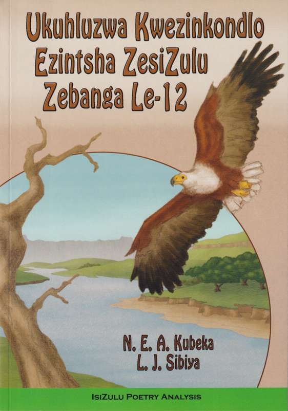 Ukuhluzwa Kwezinkondlo Ezintsha ZesiZulu: Grade 12 - N.E.A. Kubeka