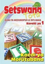 Setswana Tota Buka Ya Medumopuo Le Ditlhaka: Kereiti Ya 1: Kaedi Ya  - SETSWANA-GR1