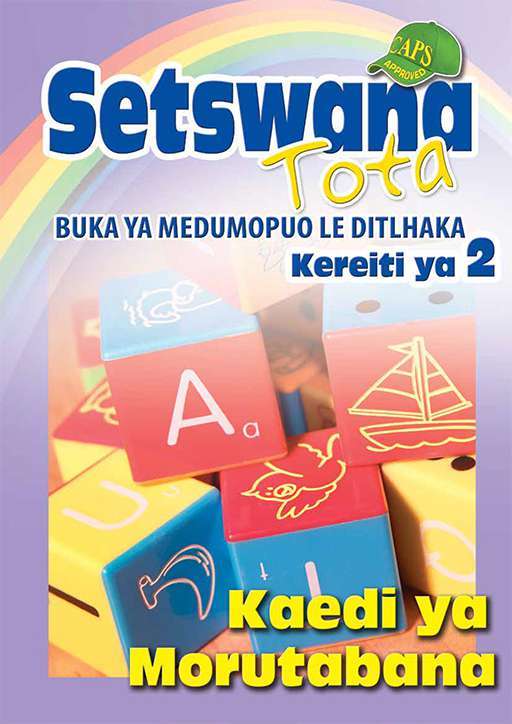 Setswana Tota Buka Ya Medumopuo Le Ditlhaka: Kereita ya 2: Kaedi ya  - SETSWANA-GR2