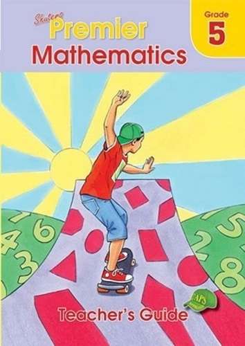 Shuters premier mathematics : Grade 5 : Teacher's Guide - MATHS-GR5