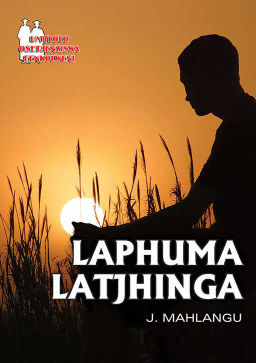 Laphuma Latjhinga (School Edition) - MAHLANGU,J