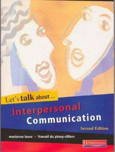 Let's Talk About Interpersonal Communication: Textbook - Franzel du Plooy-Cilliers