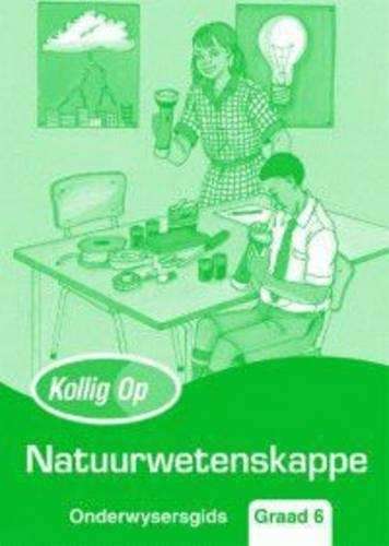 Kollig Op Natuurwetenskappe: Gr 6: Teacher's Guide - OLD-CURRICULUM