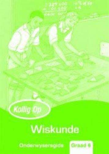 Kollig Op Wiskunde: Gr 6: Teacher's Guide - Jeanette Boland