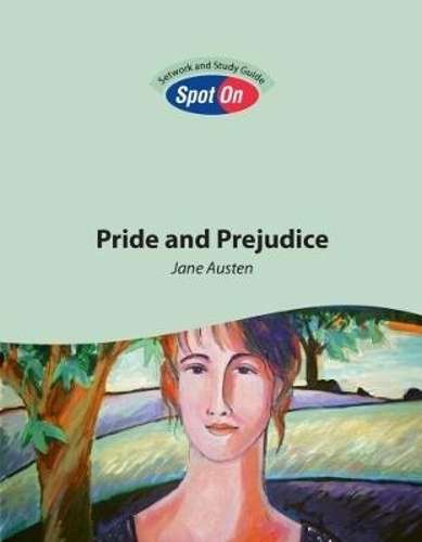 Pride and Prejudice: Spot On Setwork and Study Guide : Grade 10 Grad - SPOT-ON