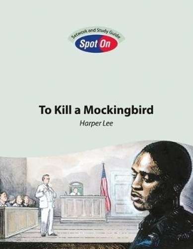 To Kill a Mockingbird: Spot On Setwork and Study Guide : Grade 10 Gr - SPOT-ON