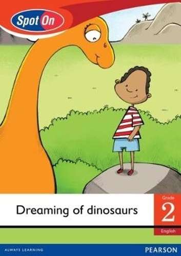 Spot On English: Dreaming of dinosaurs : Grade 2 Level 2 : Reader -