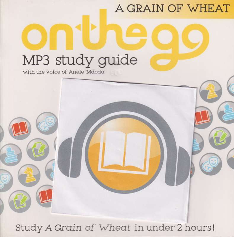 A grain of wheat: Gr 10 - 12: Study guide - ON-THE-GO