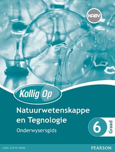 Kollig Op Natuurwetenskappe en Tegnologie: Graad 6: Onderwysersgids  - P. Androliakos