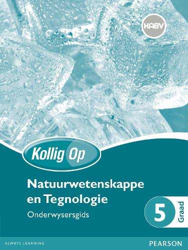 Kollig Op Natuurwetenskappe en Tegnologie: Graad 5: Onderwysersgids  - P. Androliakos