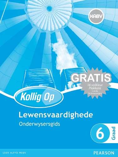 Kollig Op Lewensvaardighede: Graad 6: Onderwysersgids en Gratis Plak - M. Carstens