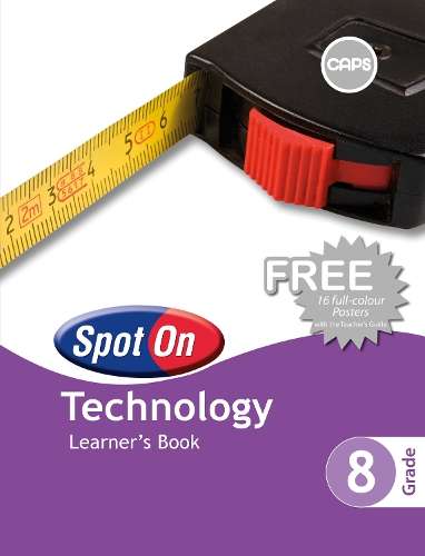 Spot on Technology CAPS: Spot On Technology: Grade 8: Learner's Book - J. Marchant
