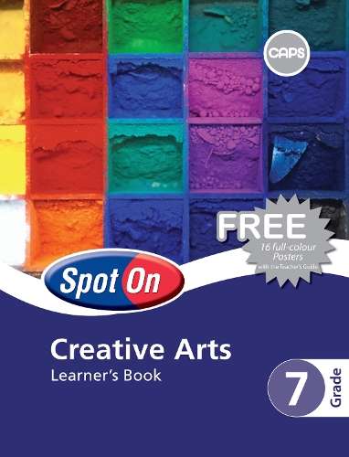 Spot On Creative Arts : Grade 7 : Learner's Book - CA-GR7