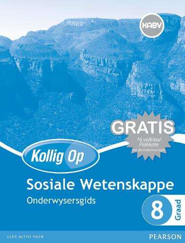 Kollig Op Sosiale Wetenskappe: Graad 8: Onderwysersgids en Gratis Pl - J. Allwood