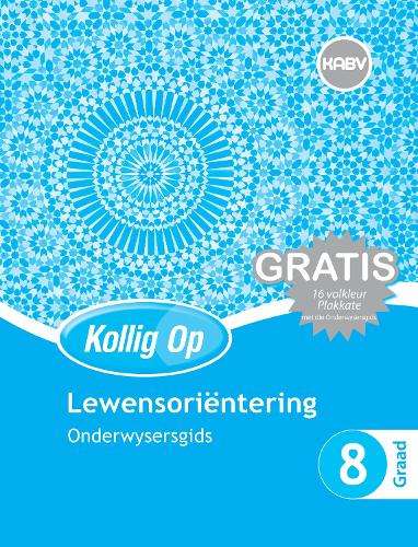 Kollig Op Lewensorientering : Graad 8 : Onderwysersgids en Gratis Pl - LO-GR8