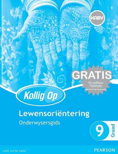 Kollig Op Lewensorientering: Graad 9: Onderwysersgids en Gratis Plak - Z. Bromfield