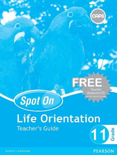 Spot On Life Orientation : Grade 11 : Teacher's Guide and Free Teach - LO-GR11