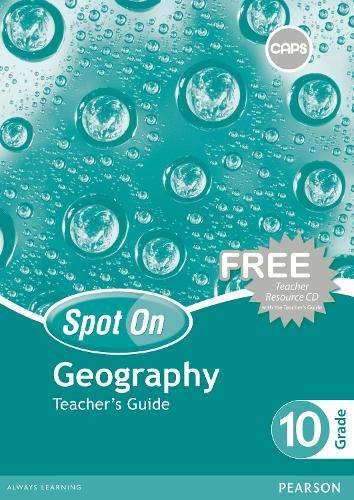 Spot On Geography : Grade 10 : Teacher's Guide and Free Teacher's Re - GEO-GR10