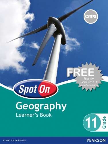Spot On Geography : Grade 11 : Learner's Book - GEO-GR11