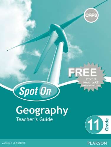 Spot On Geography : Grade 11 : Teacher's Guide and Free Teacher's Re - GEO-GR11