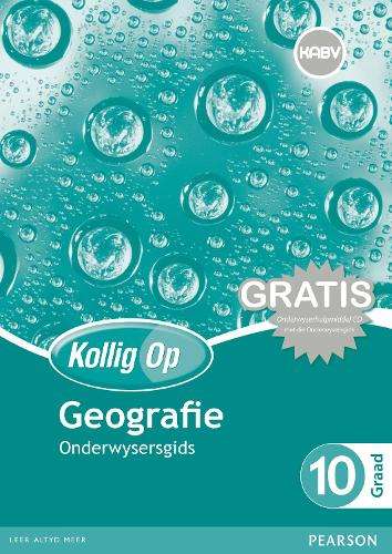 Kollig Op Geografie : Graad 10 : Onderwysersgids en Gratis Onderwyse - GEO-GR10