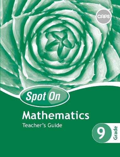 Spot On Mathematics: Grade 9: Teacher's Guide and Free Poster Pack - S. Olivier