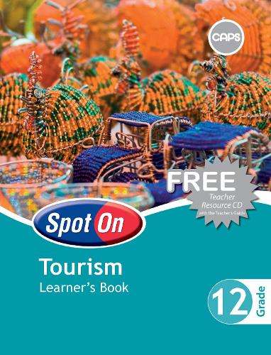 Spot On Tourism : Grade 12 : Learner's Book - TOUR-GR12