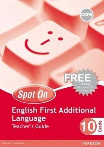 Spot On English First Additional Language: Grade 10: Teacher's Guide - S. Burger