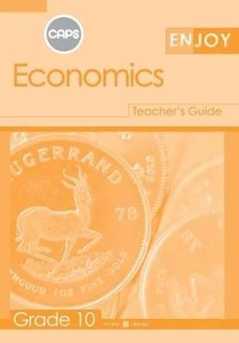 Enjoy Economics: Grade 10: Teacher's Guide - ECO-GR10