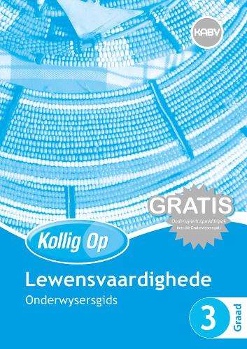 Kollig Op Lewensvaardighede: Graad 3: Onderwysersgids (met Onderwyse - LS-GR3