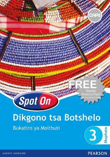 Spot On Dikgono: tsa Botshelo Kereiti 3: Bukatiro ya Moithuti - SETSWANA-GR3