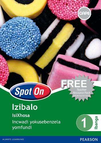 Spot on Mathematics: Spot On Mathematics: Grade 1: Learner's Workboo - ISIXHOSA-GR1