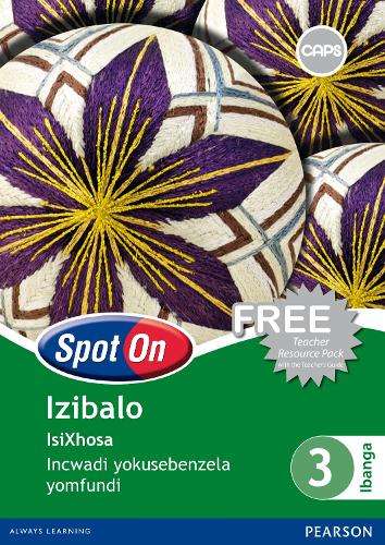 Spot on Mathematics: Spot On Mathematics: Grade 3: Learner's Workboo - ISIXHOSA-GR3