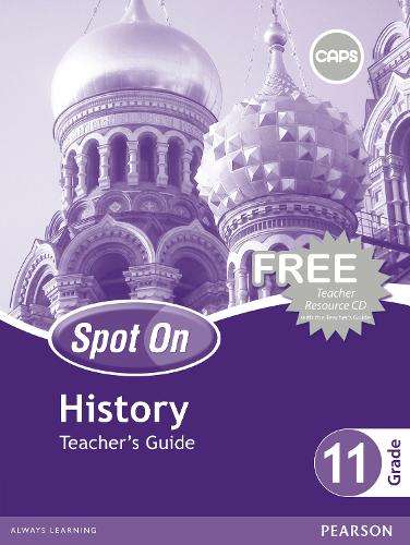 Spot On History : Grade 11 : Teacher's Guide and Free Teacher's Reso - HIST-GR11