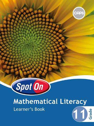 Spot On Mathematical Literacy: Grade 11: Learner's Book - MATHSLIT-GR11
