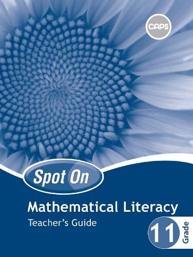 Spot On Mathematical Literacy: Grade 11: Teacher's Guide and Free Te - MATHSLIT-GR11