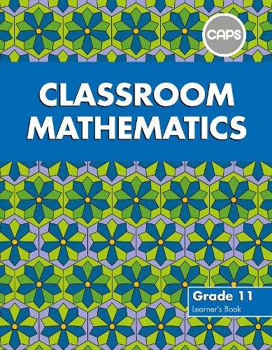 Classroom Mathematics : Grade 11 : Learner's Book (CAPS aligned) - MATHS-GR11