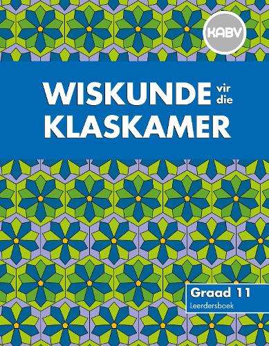Wiskunde vir die Klaskamer : Graad 11 : Leerdersboek - MATHS-GR11