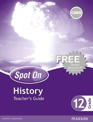 Spot On History : Grade 12 : Teacher's Guide and Free Teacher's Reso - HIST-GR12