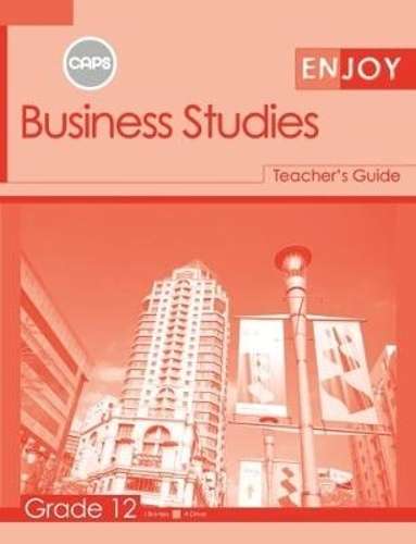 Enjoy Business Studies: Grade 12: Teacher's Guide - BS-GR12