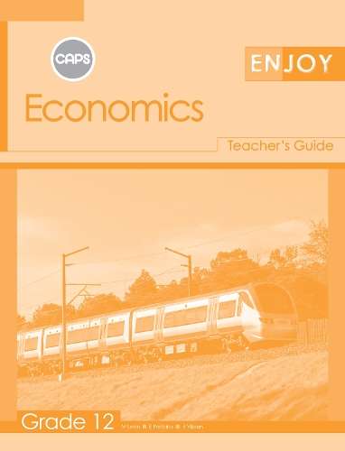 Enjoy Economics CAPS: Enjoy Economics: Grade 12: Teacher's Guide Gr  - ECO-GR12