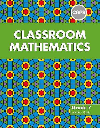 Classroom mathematics CAPS aligned: Gr 7: Learner's book - A. Kitto