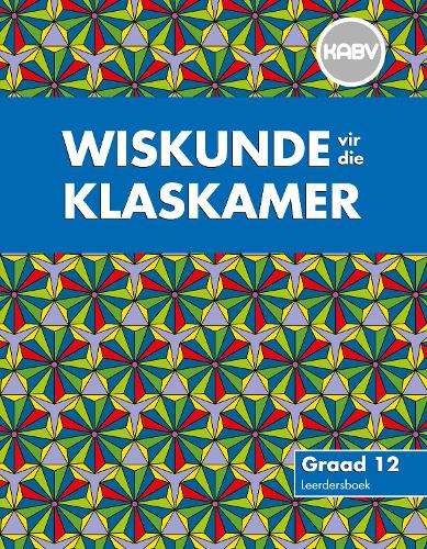 WISKUNDE VIR DIE KLASKAMER GR12 LB CAPS SECONDHAND - MATHS-LIT-GR12