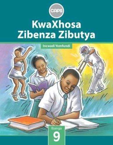 KwaXhosa zibenza zibutya CAPS: Gr 9: Learner's book - N. Mkhulise